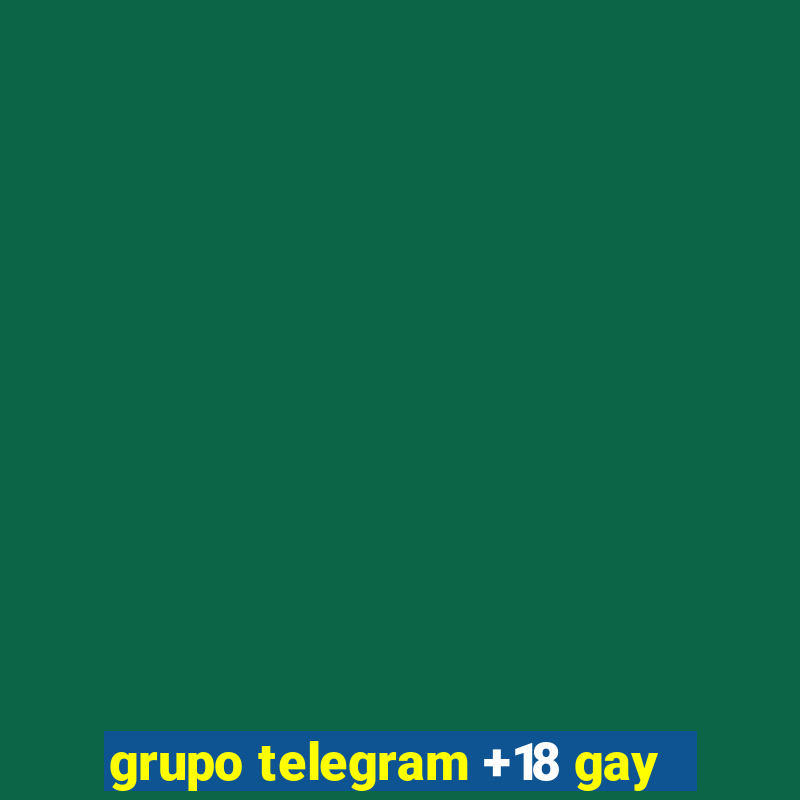 grupo telegram +18 gay